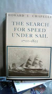 THE SEARCH FOR SPEED UNDER SAIL, 1700-1855 by Chapelle, Howard I - 1967