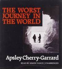 The Worst Journey in the World by Apsley Cherry-Garrard - 2014-06-09