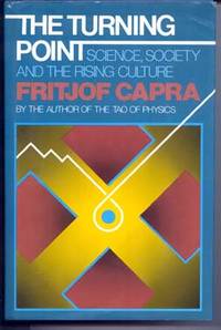 The Turning Point: Science, Society and the Rising Culture by Capra, Fritjof - 1982