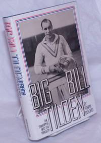 image of Big Bill Tilden: the triumphs and the tragedy