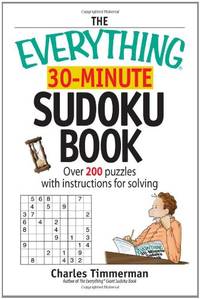 The Everything 30-Minute Sudoku Book: Over 200 Puzzles With Instructructions For Solving...