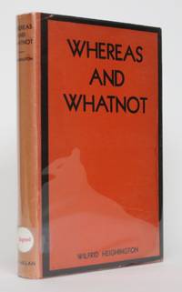 Whereas and Whatnot by Heighington, Wilfrid - 1934