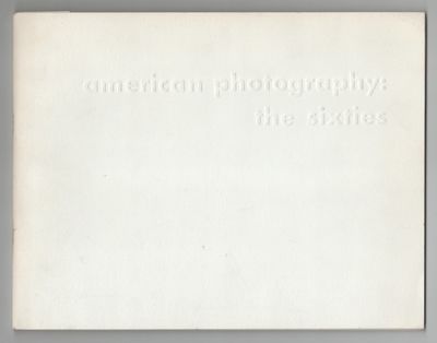 American Photography: The Sixties, An Invitational Exhibition of Recent Trends