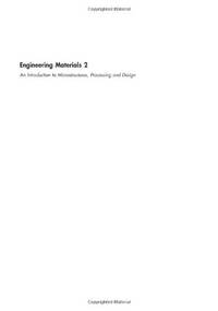 Engineering Materials 2: An Introduction to Microstructures, Processing and Design