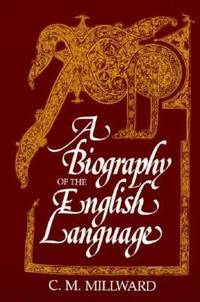 A Biography of the English Language by C. M. Millward - 1989