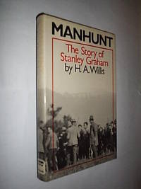 Manhunt. The Story Of Stanley Graham by Willis H.A - First Edition - 1979 - from Flashbackbooks (SKU: biblio1164 F17185)