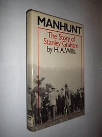 Manhunt. The Story Of Stanley Graham by Willis H.A - 1979