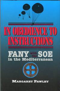In Obedience to Instructions: FANY with the SOE in the Mediterranean by Margaret Pawley - 1st printing - 1999 - from Barbarossa Books Ltd. (SKU: 60311)