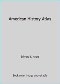 American History Atlas by Edward L. Ayers - 2000