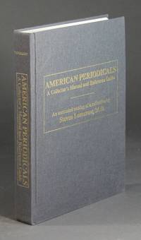 AMERICAN PERIODICALS: a collector&#039;s manual and reference guide. An annotated catalogue of a collection by Steven Lomazow, M.D. by LOMAZOW, STEVEN - 1996