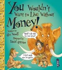 You Wouldn't Want to Live Without Money
