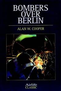 Bombers Over Berlin (Airlife's Classics S.)