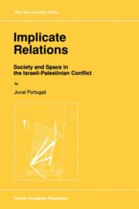 Implicate Relations : Society and Space in the Israeli-Palestinian Conflict