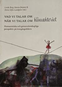 Vad vi talar om när vi talar om klimakteriet. Humanistiska och genusvetenskapliga perspektiv på...
