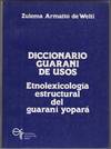 Diccionario Guaraní de Usos: Etnolexicología Estructural del Guaraní Yopará