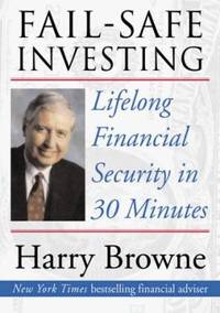 Fail-Safe Investing : Lifelong Financial Security in 30 Minutes