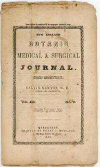 New England Botanic Medical & Surgical Journal. Semi-Monthly. Calvin Newton, M.D., Editor and Proprietor. Vol. III. No. 9. Worcester. Printed by Henry J. Howland. 1849