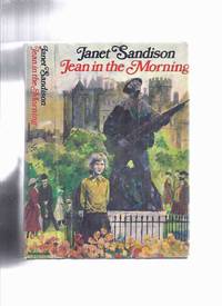 Jean in the Morning  ---a Jean Robertson Story ---part 1 of the 4 Book Sequence &quot; An Apology for the Life of Jean Robertson &quot;   ---signed as Janet Sandison and as Jane Duncan by Sandison, Janet (signed) ( Pen Name for Elizabeth Jane Cameron, Aka Jane Duncan ) - 1969