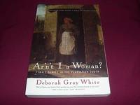 Deborah Gray White Books Biography And List Of Works Author Of Ar N T I A Woman
