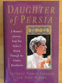 DAUGHTER OF PERSIA: A Woman's Journey from her Father's Harem through the Islamic Revolution