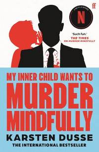 My Inner Child Wants to Murder Mindfully