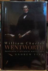 William Charles Wentworth; Australia's Breatest Native Son