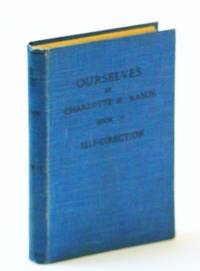 Ourselves - Book II - Self-Direction: 'Home Education' Series by Charlotte M Mason - Hardcover - Second Edition - Revised - 1919 - from RareNonFiction.com (SKU: 34603068)