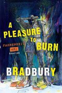 cover of A Pleasure to Burn : Fahrenheit 451 Stories