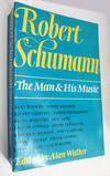 Robert Schumann: The Man & His Music.