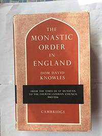 The Monastic Order in England: A History of its Development from the Times of St Dunstan to the...