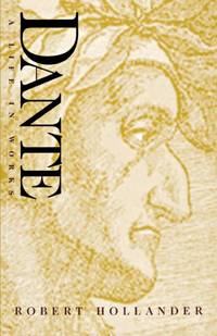 Dante: A Life in Works