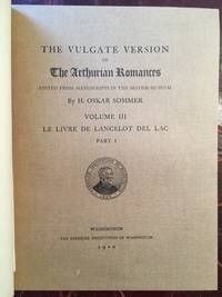 The Vulgate Version of the Arthurian Romances: Volume III: Le Livre de Lancelot del Lac, Part I by H. Oskar Sommer - First Edition - 1910 - from Three Geese In Flight Celtic Books (SKU: 66749)
