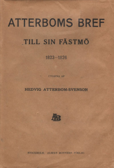 ATTERBOMS BREF TILL SIN FÄSTMÖ 1823-1826. Utgifna…
