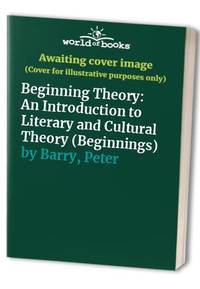 Beginning Theory: An Introduction to Literary and Cultural Theory (Beginnings)
