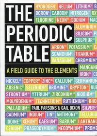 The Periodic Table : A Field Guide to the Elements