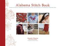 Alabama Stitch Book: Projects and Stories Celebrating Hand-Sewing, Quilting and Embroidery for...