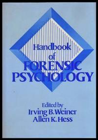 HANDBOOK OF FORENSIC PSYCHOLOGY by Weiner, Irving B.; Hess, Allen K. (editors) (Curt R. Bartol; Anne M. Bartol; Allen K. Hess; David F. Daniell; Barbara Stanley; Paul Brinson; Kathryn D. Hess; James Neal Butcher; Terri Cross Harlow; Daniel J. Reschly; Ralph Slovenko; Thomas R. Litwack) - 1987