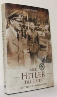 Med Hitler till slutet. Mitt liv vid Führerns…
