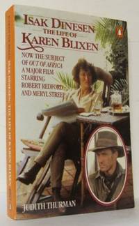 Isak Dinesen. The Life of Karen Blixen.