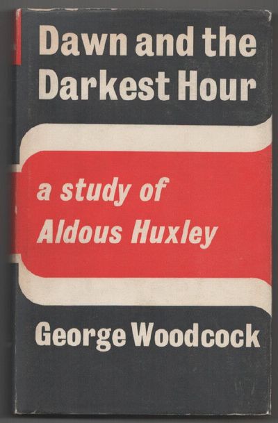 Dawn and The Darkest Hour: A Study of Aldous Huxley