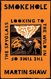 Smoke Hole: Looking to the Wild in the Time of the Spyglass