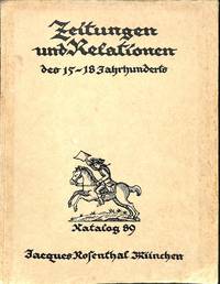Catalogue 89: Zeitungen und Relationen des XV. bis XVIII. Jahrhunderts. by JACQUES ROSENTHAL - MÜNCHEN - from Frits Knuf Antiquarian Books (SKU: 3288)