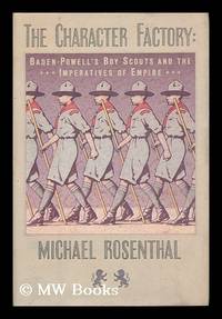 image of The Character Factory : Baden-Powell and the Origins of the Boy Scout Movement