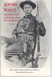 Adobe Walls: The History and Archeology of the 1874 Trading Post