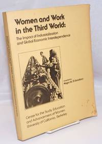image of Women and work in the Third World: the impact of industrialization and global economic interdependence. Proceedings of two conferences held May 6-7, 1982 and April 14-15, 1983 at the University of California, Berkeley