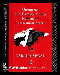 Openness and foreign policy reform in communist states / Gerald Segal ; with Judy Batt [and others]