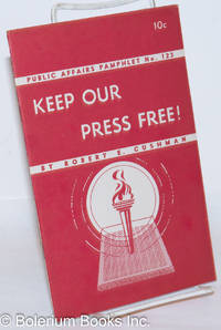 Keep our press free! by Cushman, Robert E - 1946