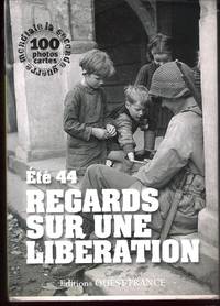 REGARDS SUR UNE LIBERATION, ETE 44. La seconda guerra mondiale -100 photos cartes