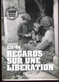 REGARDS SUR UNE LIBERATION, ETE 44. La seconda guerra mondiale -100 photos cartes 