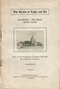 THE REALM OF LIGHT AND AIR: FLATBUSH, THE  IDEAL HOME LAND. Vol. I. December, 1905, No. 1. Some of the Advantages of Flatbush Described by well-known Residents.